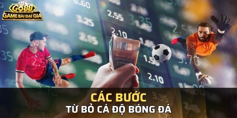 Những bước giúp bạn từng bước từ bỏ đam mê cá độ