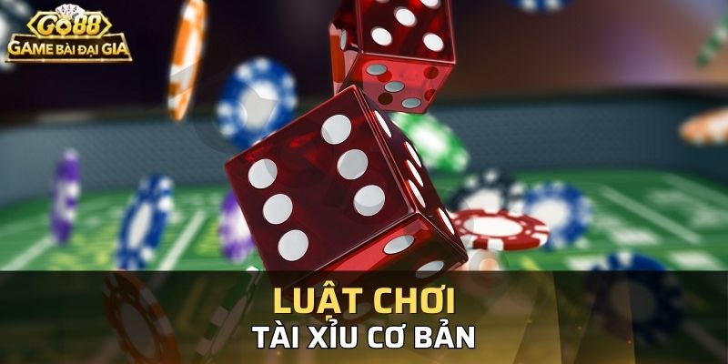Những thông tin cơ bản về luật cá cược tài xỉu