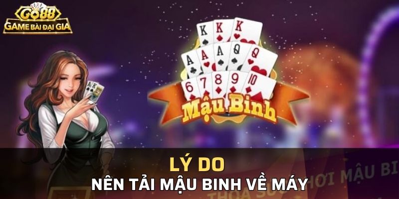 Lý do bạn nên tải game mậu binh ngay hôm nay