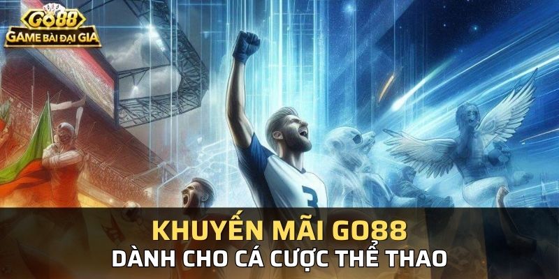 Khuyến mãi hấp dẫn cho những ai cược thể thao GO88