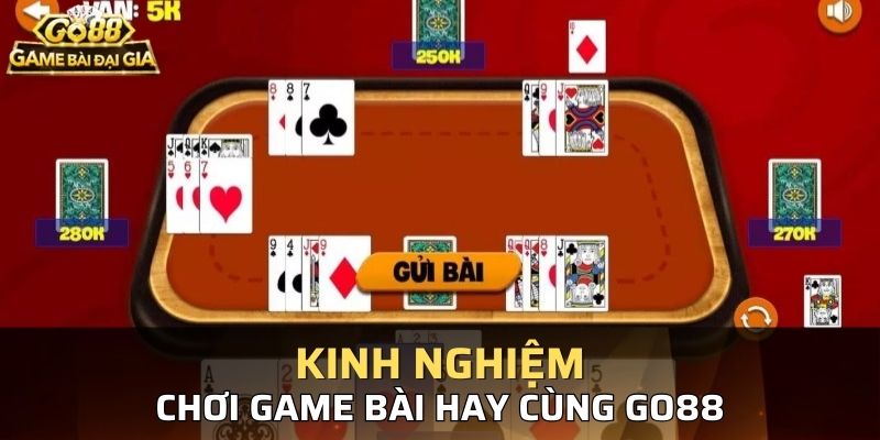 Những kinh nghiệm quý báu dành cho tân thủ tham gia game bài Go88