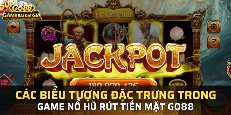 Các biểu tượng đặc trưng trong game nổ hũ rút tiền mặt Go88