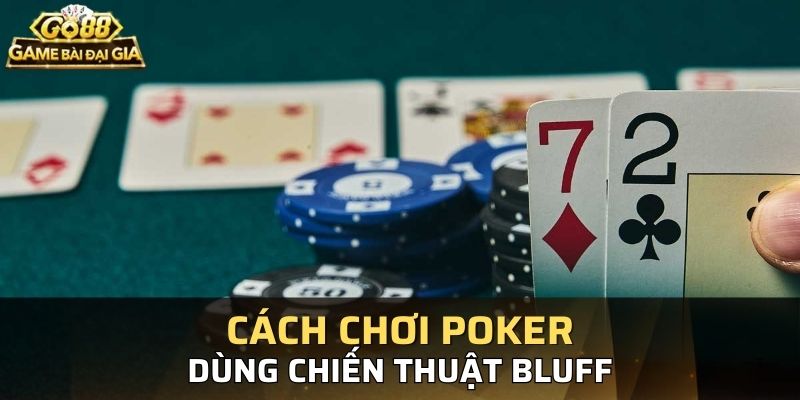 Chiến thuật bluff có thể tạo ra những pha thắng bất ngờ