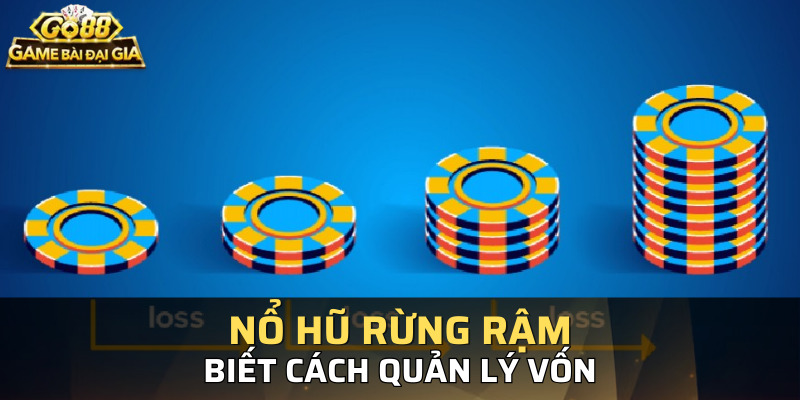 Quản lý vốn và đặt ra các giới hạn khi chơi nổ hũ