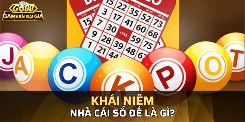 Tìm hiểu về khái niệm nhà cái đánh đề là gì