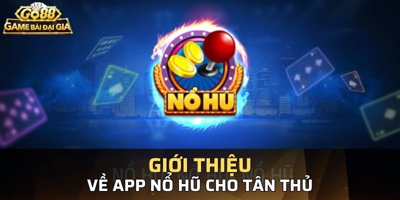 Giới thiệu app giải trí giúp bạn chơi nổ hũ dễ dàng