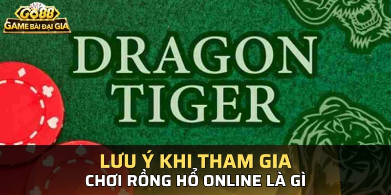 Lưu ý khi tham gia chơi rồng hổ online là gì